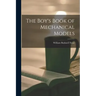 The Boy's Book of Mechanical Models