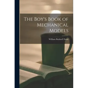 The Boy's Book of Mechanical Models