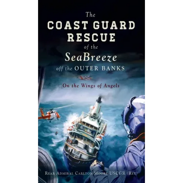 Coast Guard Rescue of the Seabreeze Off the Outer Banks: On the Wings of Angels