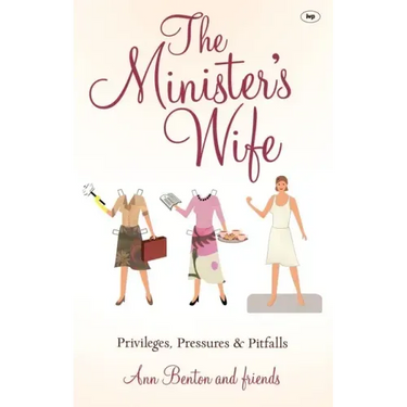 The Minister's Wife: Privileges, Pressures and Pitfalls