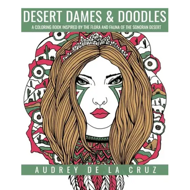 Desert Dames and Doodles: A Coloring Book Inspired By The Sonoran Desert