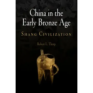 China in the Early Bronze Age: Shang Civilization