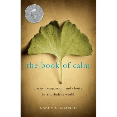 The Book of Calm: Clarity, Compassion, and Choice in a Turbulent World
