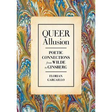 Queer Allusion: Poetic Connections from Wilde to Ginsberg