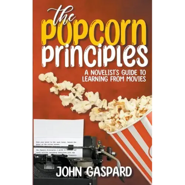 The Popcorn Principles: A Novelist's Guide To Learning From Movies