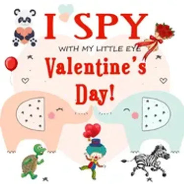 I Spy With My Little Eye Valentine's Day: Fun Picture Guessing Game for Kids Age 2-5 Cute Valentines Day Gift, a Best Valentines Gifts for Kids (Valen