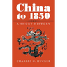 China to 1850: A Short History