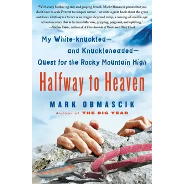 Halfway to Heaven: My White-Knuckled--And Knuckleheaded--Quest for the Rocky Mountain High