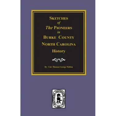 Sketches of the Pioneers in Burke County, North Carolina History