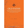 Old Paths: Being Plain Statements of some of the Weightier matters of Christianity, from the Standpoint of an Evangelical Churchman.