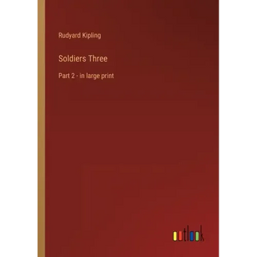 Soldiers Three: Part 2 - in large print