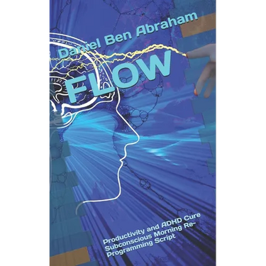 Flow: Productivity and ADHD Cure Subconscious Morning Re-Programming Script