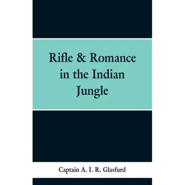 Rifle & Romance in the Indian Jungle