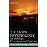 The New Psychology: Its Message, Principles and Practice