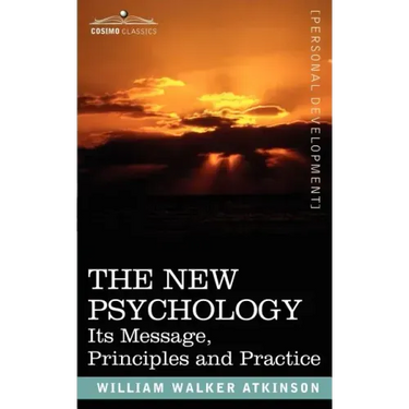 The New Psychology: Its Message, Principles and Practice