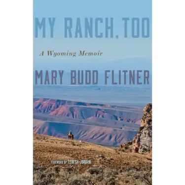My Ranch, Too: A Wyoming Memoir