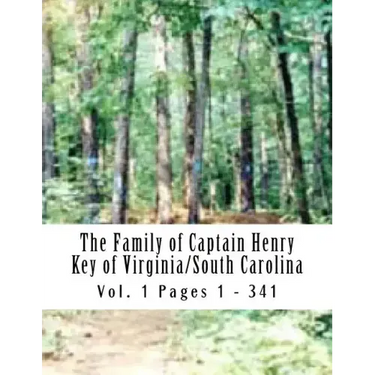The Family of Captain Henry Key of Virginia/South Carolina: Captain Henry Key 1730 - 1776