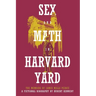 Sex and Math in Harvard Yard: The Memoirs of James Mills Peirce: A Fictional Biography