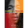 Making Multiracials: State, Family, and Market in the Redrawing of the Color Line