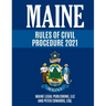 Maine Rules of Civil Procedure 2021: Complete Rules as Revised through December 16, 2020