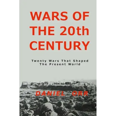 Wars of the 20th Century: Twenty Wars That Shaped Our Present World