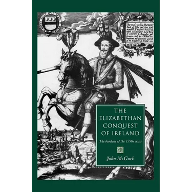 The Elizabethan Conquest of Ireland: The 1590s Crisis