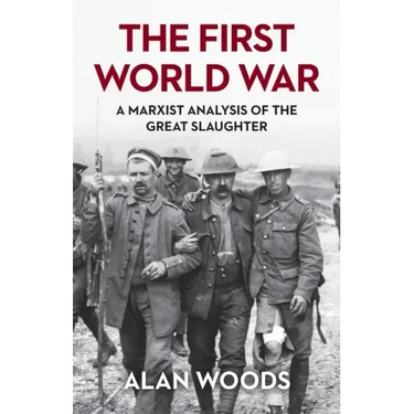 The First World War: A Marxist Analysis of the Great Slaughter
