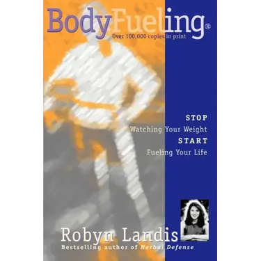 Bodyfueling: Stop Watching Your Weight Start Fueling Your Life