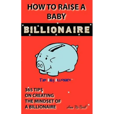 How To Raise A Baby Billionaire