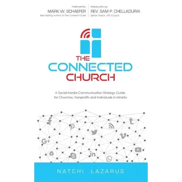 The Connected Church: A Social Media Communication Strategy Guide for Churches, Nonprofits and Individuals in Ministry