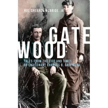 Gatewood: Tales from the Life and Times of Lieutenant Charles B. Gatewood