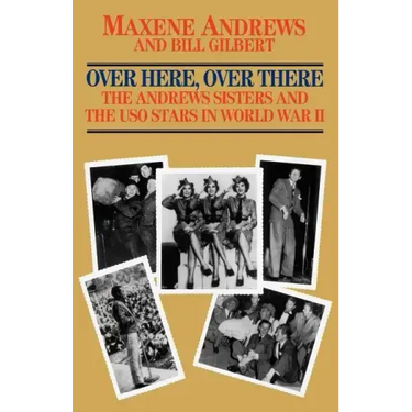 Over Here, Over There: The Andrews Sisters