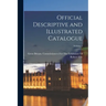 Official Descriptive and Illustrated Catalogue; Volume 1