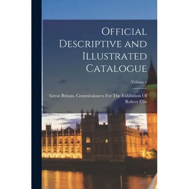 Official Descriptive and Illustrated Catalogue; Volume 1