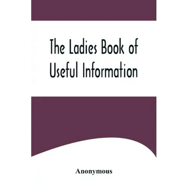 The Ladies Book of Useful Information