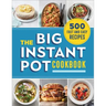 The Big Instant Pot Cookbook: 500 Fast and Easy Recipes