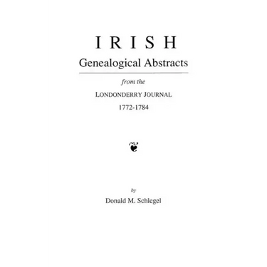 Irish Genealogical Abstracts from the Londonderry Journal, 1772-1784