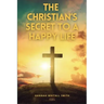 The Christian's Secret to a Happy Life: Easy to Read Layout