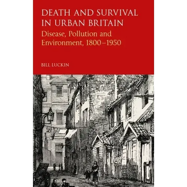 Death and Survival in Urban Britain: Disease, Pollution and Environment, 1800-1950