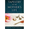 Tapestry Of My Mother's Life: Stories, Fragments, And Silences