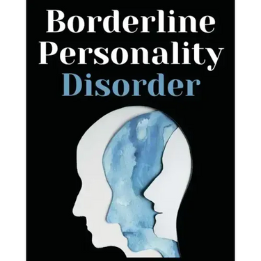 Borderline Personality Disorder: The Comprehensive Guide to Cognitive Behavioral Therapy. Overcoming Depression, Reduce Anxiety, Rewire Your Brain and