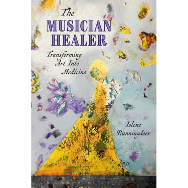 The Musician Healer: Transforming Art Into Medicine