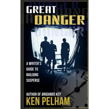 Great Danger: A Writer's Guide to Building Suspense
