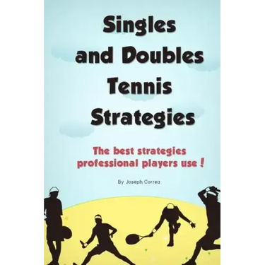 Singles and Doubles Tennis Strategies: The best strategies professional players use!