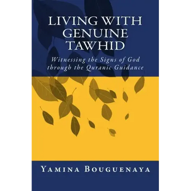 Living with Genuine Tawhid: Witnessing the Signs of God through Quranic Guidance