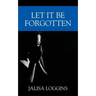 Let It Be Forgotten