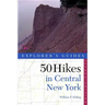 Explorer's Guide 50 Hikes in Central New York: Hikes and Backpacking Trips from the Western Adirondacks to the Finger Lakes