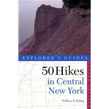 Explorer's Guide 50 Hikes in Central New York: Hikes and Backpacking Trips from the Western Adirondacks to the Finger Lakes