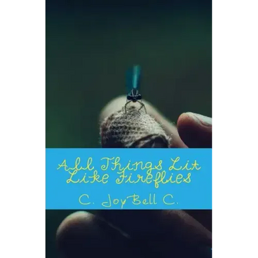All Things Lit Like Fireflies: An Illumination of Words