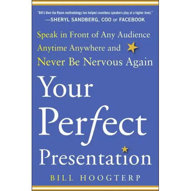 Your Perfect Presentation: Speak in Front of Any Audience Anytime Anywhere and Never Be Nervous Again